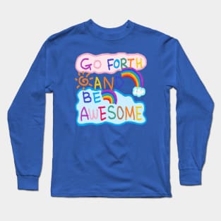 go forth and be awesome, OIL PAINTING Long Sleeve T-Shirt